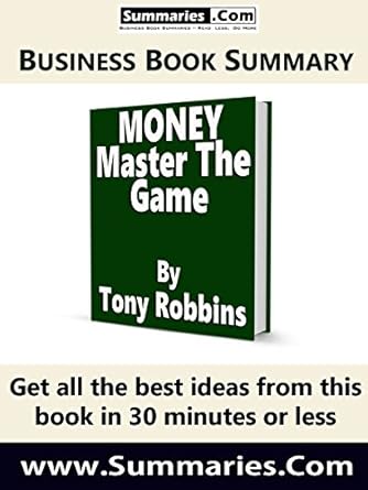 Unlock Financial Freedom: A Comprehensive Review of the 30-Minute Executive Summary of MONEY Master the Game by Tony Robbins