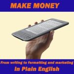 Unlock Your E-Publishing Success: A Comprehensive Review of ‘How to Publish Your E-Book and Make Money: From Writing to Formatting and Marketing in Plain English and No Jargon’
