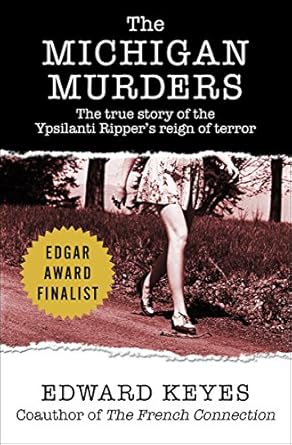 Unraveling the Chilling Truth: A Review of The Michigan Murders: The True Story of the Ypsilanti Ripper’s Reign of Terror