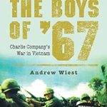 An Unforgettable Journey Through War: A Review of The Boys of ’67: Charlie Company’s War in Vietnam