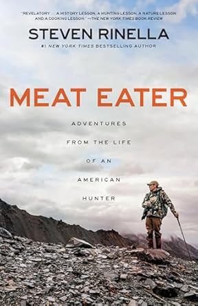 Unforgettable Journeys in the Wild: A Review of Meat Eater: Adventures from the Life of an American Hunter