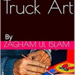 Discover the Vibrant World of Pakistan Truck Art: A Captivating Review of ‘Pakistan Truck Art: By’ – Unveiling Cultural Masterpieces