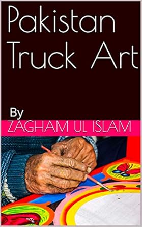 Discover the Vibrant World of Pakistan Truck Art: A Captivating Review of ‘Pakistan Truck Art: By’ – Unveiling Cultural Masterpieces