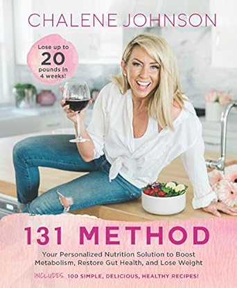 Transform Your Health: A Comprehensive Review of the 131 Method: Your Personalized Nutrition Solution to Boost Metabolism, Restore Gut Health, and Lose Weight