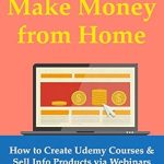Unlock Your Earning Potential: A Comprehensive Review of ‘Teach & Make Money from Home: How to Create Udemy Courses & Sell Info Products via Webinars from Amazon’ Unlock Your Earning Potential: A Comprehensive Review of ‘Teach & Make Money from Home: How to Create Udemy Courses & Sell Info Products via Webinars from Amazon’