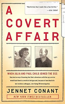 Unveiling Secrets of Culinary History: A Compelling Review of A Covert Affair: Julia Child and Paul Child in the OSS