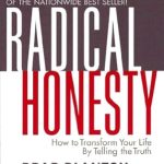 Transform Your Life Today: A Review of Radical Honesty: How to Transform Your Life by Telling the Truth