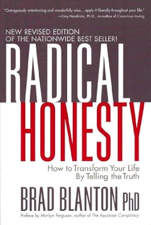 Transform Your Life Today: A Review of Radical Honesty: How to Transform Your Life by Telling the Truth