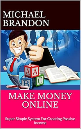 Discover the Secrets: A Comprehensive Review of MAKE MONEY ONLINE: Super Simple System For Creating Passive Income from Amazon