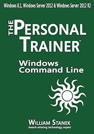 Unlock the Power of Command-Line Mastery: A Comprehensive Review of ‘Windows Command-Line for Windows 8.1, Windows Server 2012, Windows Server 2012 R2 (The Personal Trainer)’