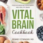 Unlock Your Brain’s Potential: A Comprehensive Review of the Vital Brain Cookbook: Food as Medicine for a Happy and Healthy Brain