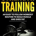 Transform Your Body: A Comprehensive Review of ‘Strength Training: An Easy To Follow Workout Routine To Build Muscle And Shed Fat’