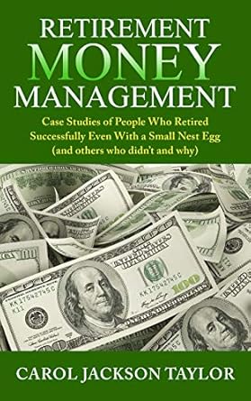 Unlocking Financial Freedom: A Review of ‘Retirement Money Management: Case Studies of People Who Retired Successfully Even With a Small Nest Egg (and others who didn’t and why)’