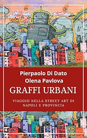 Discover the Vibrant World of Street Art: Graffi Urbani: Viaggio nella street art di Napoli e provincia (Italian Edition) – A Must-Read Review!