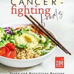 Discover the Power of Nutrition: A Review of ‘Cancer-Fighting Foods: Tasty and Nutritious Recipes to Lower Your Cancer Risk’