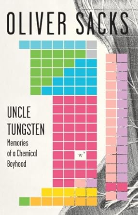 An Enchanting Journey into Science: Uncle Tungsten: Memories of a Chemical Boyhood