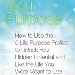 Unlock Your True Potential: A Comprehensive Review of ‘Discover Your Purpose: How to Use the 5 Life Purpose Profiles to Unlock Your Hidden Potential and Live the Life You Were Meant to Live’