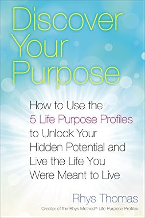 Unlock Your True Potential: A Comprehensive Review of ‘Discover Your Purpose: How to Use the 5 Life Purpose Profiles to Unlock Your Hidden Potential and Live the Life You Were Meant to Live’