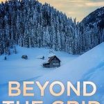 Discover the Gripping Survival Tactics in ‘Beyond The Grid: An EMP Post Apocalypse Prepper Thriller’ – A Must-Read for Preppers! Discover the Gripping Survival Tactics in ‘Beyond The Grid: An EMP Post Apocalypse Prepper Thriller’ – A Must-Read for Preppers!
