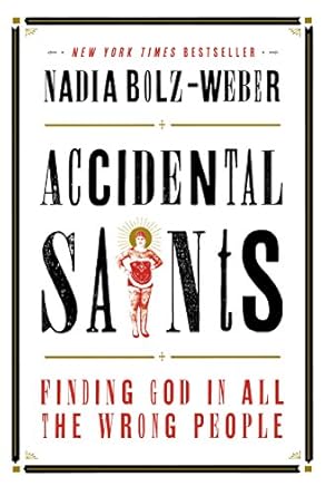 Discover the Unexpected Wisdom in ‘Accidental Saints: Finding God in All the Wrong People’ – A Transformative Review