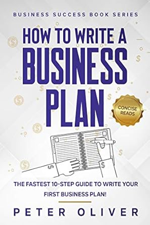 Discover the Secrets to Success: A Comprehensive Review of ‘How To Write A Business Plan: The Fastest 10-Step Guide to Write Your First Business Plan (Business Success Book 2)’