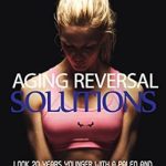 Discover the Secrets to Youthful Living: A Comprehensive Review of ‘Aging Reversal Solutions: Look 20 Years Younger with a Paleo and Leptin Diet, and Other Age Reversal & Antiaging Super Supplements and Strategies (ABC … Steps to Better Health’ Series Book 11)