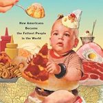 Uncover the Shocking Truth: A Deep Dive into ‘Fat Land: How Americans Became the Fattest People in the World’