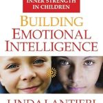 Unlock Your Child’s Potential: A Comprehensive Review of ‘Building Emotional Intelligence: Practices to Cultivate Inner Resilience in Children’ Unlock Your Child’s Potential: A Comprehensive Review of ‘Building Emotional Intelligence: Practices to Cultivate Inner Resilience in Children’