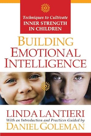 Unlock Your Child’s Potential: A Comprehensive Review of ‘Building Emotional Intelligence: Practices to Cultivate Inner Resilience in Children’