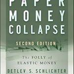 Discover the Hidden Dangers of Inflation: A Must-Read Review of ‘Paper Money Collapse: The Folly of Elastic Money’ Discover the Hidden Dangers of Inflation: A Must-Read Review of ‘Paper Money Collapse: The Folly of Elastic Money’