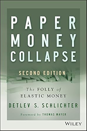 Discover the Hidden Dangers of Inflation: A Must-Read Review of ‘Paper Money Collapse: The Folly of Elastic Money’