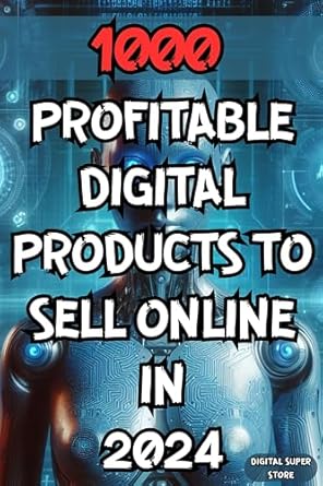 Unlock Your Online Income: A Comprehensive Review of 1000 PROFITABLE DIGITAL PRODUCTS TO SELL ONLINE IN 2024: IDEAS FOR MAKING MONEY ONLINE WITH DIGITAL PRODUCTS