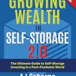 Must-Read Insights: Growing Wealth in Self-Storage 2.0: The Ultimate Guide to Self-Storage Investing in a Post-Pandemic World