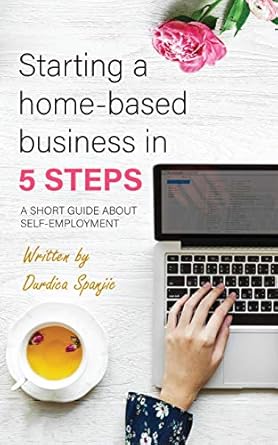 Unlock Your Entrepreneurial Potential: A Comprehensive Review of ‘Starting a Home-Based Business in 5 Steps’ – A Short Guide About Self-Employment
