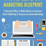 Discover the Secrets to Success: A Comprehensive Review of ‘Amazon Marketing Blueprint: 2 Awesome Ways to Make Money on Amazon – Book Publishing & Amazon Associate Marketing’ Discover the Secrets to Success: A Comprehensive Review of ‘Amazon Marketing Blueprint: 2 Awesome Ways to Make Money on Amazon – Book Publishing & Amazon Associate Marketing’