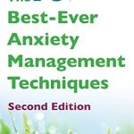 Transform Your Mindset: A Comprehensive Review of The 10 Best-Ever Anxiety Management Techniques: Understanding How Your Brain Makes You Anxious and What You Can Do to Change It (Second Edition) Transform Your Mindset: A Comprehensive Review of The 10 Best-Ever Anxiety Management Techniques: Understanding How Your Brain Makes You Anxious and What You Can Do to Change It (Second Edition)