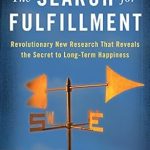 Discover the Key to Lasting Joy: A Deep Dive into *The Search for Fulfillment: Revolutionary New Research That Reveals the Secret to Long-term Happiness* Discover the Key to Lasting Joy: A Deep Dive into *The Search for Fulfillment: Revolutionary New Research That Reveals the Secret to Long-term Happiness*