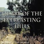 Unveiling Ancient Wisdom: A Captivating Review of Desire of the Everlasting Hills: The World Before and After Jesus (Hinges of History Book 3)