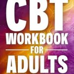 Transform Your Mindset: A Comprehensive Review of The Self-Esteem (CBT) Workbook for Adults – A Cognitive Behavioral Therapy and Positive Psychology Guide to Move Past Self-Doubt, Quiet the Inner Critic, and Build Lasting Confidence