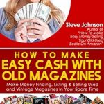 Discover the Secrets to Profitable Reselling: How To Make Easy Cash With Old Magazines: Make Money Finding, Listing & Selling Used and Vintage Magazines In Your Spare Time! Discover the Secrets to Profitable Reselling: How To Make Easy Cash With Old Magazines: Make Money Finding, Listing & Selling Used and Vintage Magazines In Your Spare Time!