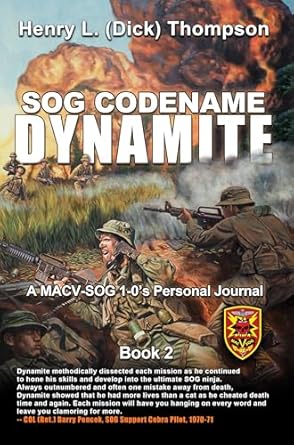 An Unforgettable Journey into Covert Operations: SOG Codename Dynamite – A MACV-SOG 1-0’s Personal Journal