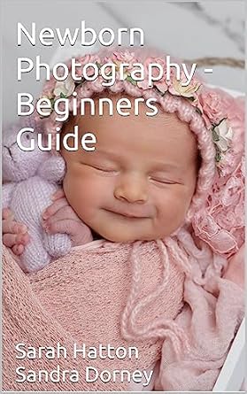 Discover the Magic of Capturing New Life: A Comprehensive Review of ‘Newborn Photography – Beginners Guide [Print Replica]’