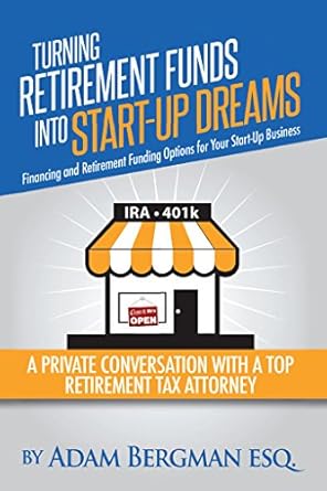 Unlock Your Entrepreneurial Potential: A Comprehensive Review of ‘Turning Retirement Funds Into Start-Up Dreams Financing and Retirement Funding Options For Your Start-Up Business: A Private Conversation with a Top Retirement … (Self-Directed Retirement Plans Book 3)’