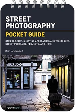 Unlock the Secrets of Captivating Street Shots: A Comprehensive Review of ‘Street Photography: Pocket Guide: Camera Setup, Shooting Approaches and Techniques, Street Portraits, Projects, and More (The Pocket Guide Series for Photographers Book 23)’