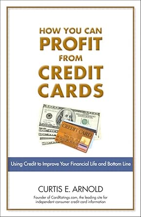 Unlock Financial Freedom: A Comprehensive Review of ‘How You Can Profit from Credit Cards: Using Credit to Improve Your Financial Life and Bottom Line’