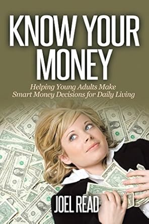 Essential Guide for Financial Success: A Comprehensive Review of ‘Know Your Money: Helping Young Adults Make Smart Money Decisions for Daily Living’