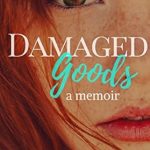 Unforgettable and Heartfelt: A Review of Damaged Goods: A Memoir from Amazon