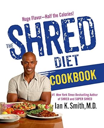 Discover the Secret to Delicious Weight Loss: The Shred Diet Cookbook: Huge Flavors – Half the Calories
