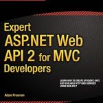 Unlock Your Web Development Potential: A Comprehensive Review of Expert ASP.NET Web API 2 for MVC Developers, 1st Edition