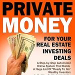 Unlocking Wealth: A Comprehensive Review of ‘How To Find Private Money Lenders For Your Real Estate Investing Deals: A Step-by-Step Automated Online System That Builds A Huge List Of “Ready To Go” Wealthy Investors’
